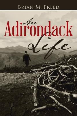 An Adirondack Life(English, Paperback, Freed Brian M)