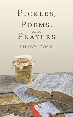 Pickles, Poems, and Prayers(English, Paperback, Cook Shawn)