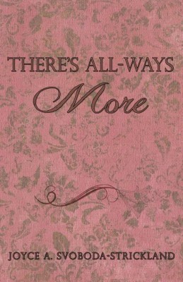 There's All-Ways More(English, Paperback, Svoboda-Strickland Joyce a)