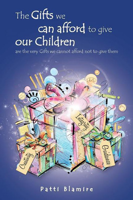 The Gifts we can afford to give our Children(English, Paperback, Blamire Patti)