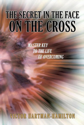 The Secret in the Face on the Cross(English, Paperback, Hartman-Hamilton Victor)