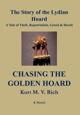 Chasing the Golden Hoard The Story of the Lydian Hoard(English, Hardcover, V. Rich Kurt M.)
