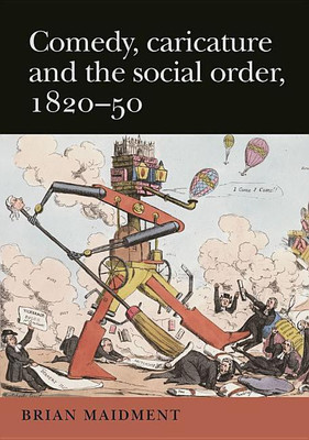 Comedy, Caricature and the Social Order, 1820-50(English, Paperback, Maidment Brian)