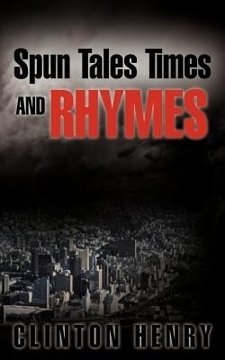 Spun Tales Times and Rhymes(English, Paperback, HENRY CLINTON)
