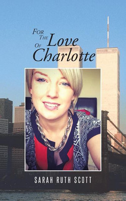 For the Love of Charlotte(English, Paperback, Scott Sarah Ruth)
