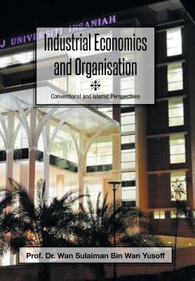 Industrial Economics and Organisation(English, Hardcover, Wan Yusoff Dr)