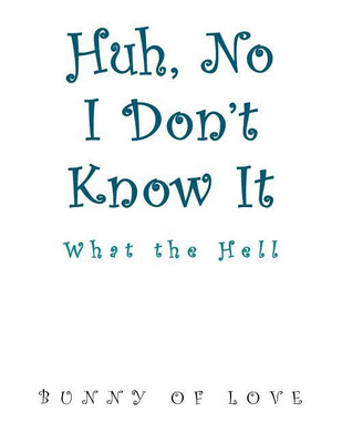 Huh, No I Don't Know It(English, Paperback, Bunny of Love)