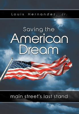 Saving the American Dream(English, Hardcover, Hernandez Jr. Louis)