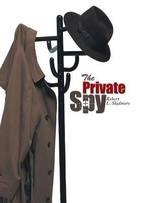 The Private Spy(English, Hardcover, Skidmore Robert L.)