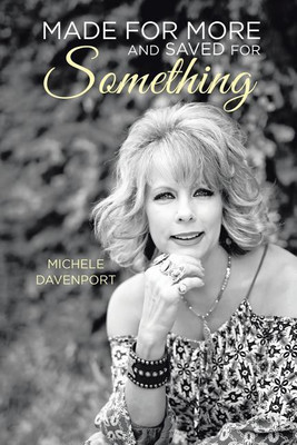Made for More and Saved for Something(English, Paperback, Davenport Michele)