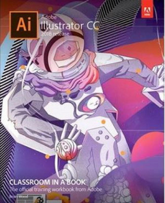 Adobe Illustrator CC Classroom In A Book 2018 Release(English, Paperback, Brian Wood)