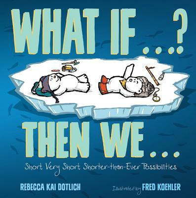 What If . . . ? Then We . . .(English, Hardcover, Dotlich Rebecca Kai)