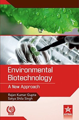 Environmental Biotechnology: A New Approach(English, Hardcover, Satya Shila Singh Gupta, Rajan Kumar)