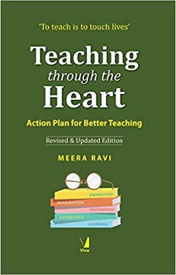 Teaching Through the Heart - Action Plan for Better Teaching(English, Paperback, Meera Ravi)