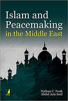 Islam and Peacemaking in the Middle East(English, Paperback, Nathan C. Funk Abdul Aziz Said)