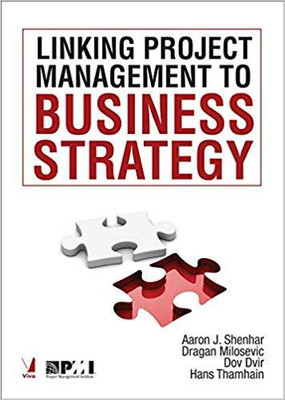 Linking Project Management to Business Strategy(English, Paperback, Hans Thamhain, Aaron J. Shenhar Dragan Milosevic Dov Dvir)