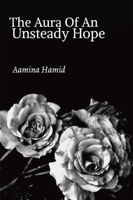 The Aura Of An Unsteady Hope(English, Paperback, Aamina Hamid)