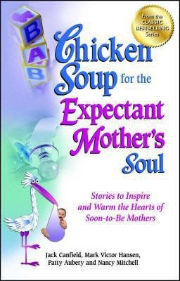 Chicken Soup for the Expectant Mother's Soul(English, Paperback, Canfield Jack)