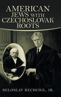 American Jews with Czechoslovak Roots(English, Hardcover, Rechcigl Miloslav Jr)