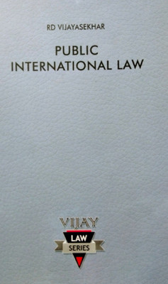 Public International Law Guide (Descriptive Answers, Short Notes, Case Laws, Problems And Solutions And Model Question Paper)(Paperback, Dr.C.Nataraja Reddy (Editor), Dr.RD Vijayasekhar (Author)) Public International Law Guide (Descriptive Answers, Short Notes, Case Laws, Problems And Solutions And Model Question Paper)(Paperback, Dr.C.Nataraja Reddy (Editor), Dr.RD Vijayasekhar (Author))