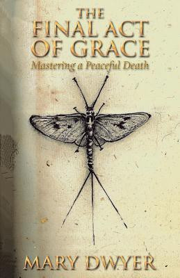 The Final Act of Grace(English, Paperback, Dwyer Mary C)
