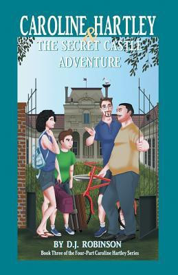 Caroline Hartley and the Secret Castle Adventure(English, Paperback, Robinson D J)