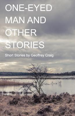 One-Eyed Man and Other Stories(English, Paperback, Craig Geoffrey)