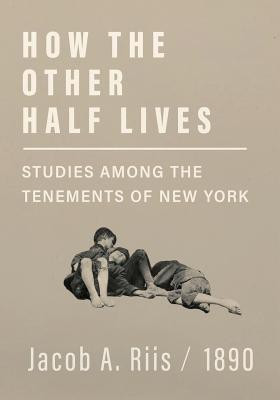 How the Other Half Lives - Studies Among the Tenements of New York(English, Paperback, Riis Jacob a)