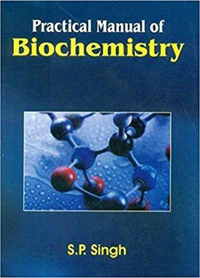 Practical Manual Of Biochemistry 8Ed (Pb 2017)(English, Paperback, Singh S. P)