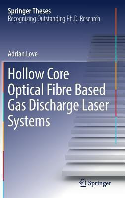 Hollow Core Optical Fibre Based Gas Discharge Laser Systems(English, Hardcover, Love Adrian)