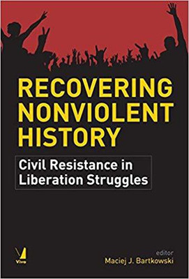 Recovering Nonviolent History - Civil Resistance in Liberation Struggles(English, Paperback, Maciej J. Barthkowski)