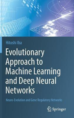 Evolutionary Approach to Machine Learning and Deep Neural Networks(English, Hardcover, Iba Hitoshi)