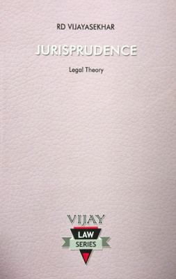Jurisprudence (Legal Theory) Guide (Descriptive Answers, Short Notes, Case Laws And Model Question Paper)(Paperback, Dr.RD Vijayasekhar)