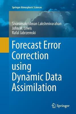 Forecast Error Correction using Dynamic Data Assimilation(English, Paperback, Lakshmivarahan Sivaramakrishnan)