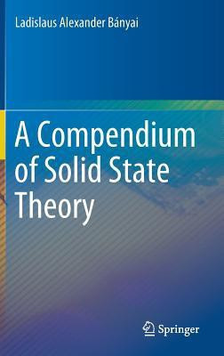 A Compendium of Solid State Theory(English, Hardcover, Banyai Ladislaus Alexander)