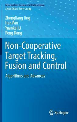 Non-Cooperative Target Tracking, Fusion and Control(English, Hardcover, Jing Zhongliang)