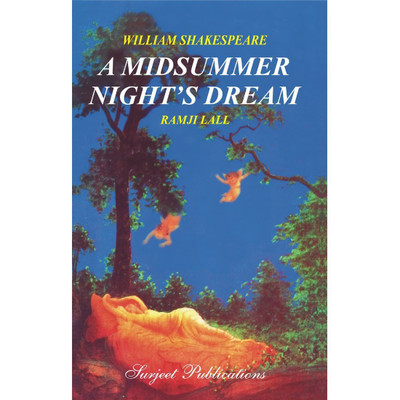 A Midsummer Night's Dream : William Shakespeare  - A Critical Introduction, Complete Text with Paraphrase, Notes, Explanatory Comments and Important Questions with Answers(English, Paperback, Ramji Lall)