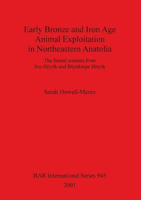 Early Bronze and Iron Age Animal Exploitation in Northeastern Anatolia(English, Paperback, Howell-Meurs Sarah)