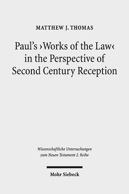 Paul's 'Works of the Law' in the Perspective of Second Century Reception(English, Paperback, Thomas Matthew J.)