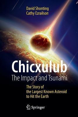 Chicxulub: The Impact and Tsunami(English, Paperback, Shonting David)