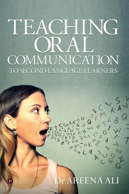 Teaching Oral Communication to Second Language Learners(English, Paperback, Dr Areena Ali)