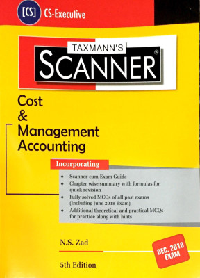 Taxmann's Scanner Cost & Management Accounting For Cs Executive Dec 2018 Exam(English, Paperback, N.S.Zad)