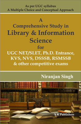 A Comprehensive Study in Library & Information Science for UGC NET/SLET, Ph. D. Entrance, KVS, NVS, DSSSB, RSMSSB & Other Competitive Exams(English, Paperback, Niranjan Singh)