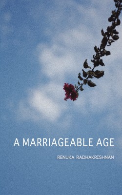 A Marriageable Age(English, Paperback, Renuka Radhakrishnan)