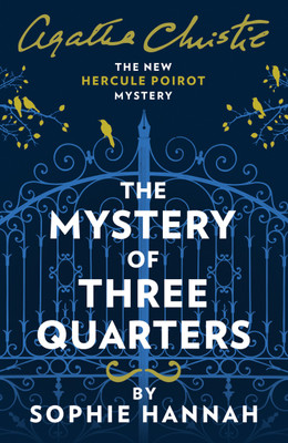 The Mystery of Three Quarters  - The New Hercule Poirot Mystery(English, Paperback, Sophie Hannah, Agatha Christie)