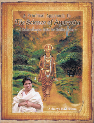 A Practical Approch To The Science Of Ayurveda(English, Paperback, Acharya Balkrishna)
