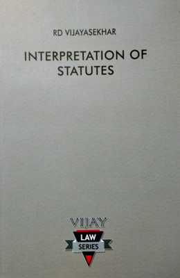 Interpretation Of Statues Guide (Descriptive Answers, Short Notes, Case Laws, Problems And Solutions, Points To Remember And Previous Year Question Papers)(Paperback, Dr.C.Nataraja Reddy (Editor), Dr.RD Vijayasekhar (Author)) Interpretation Of Statues Guide (Descriptive Answers, Short Notes, Case Laws, Problems And Solutions, Points To Remember And Previous Year Question Papers)(Paperback, Dr.C.Nataraja Reddy (Editor), Dr.RD Vijayasekhar (Author))