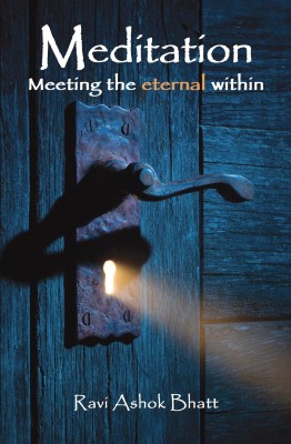 Meditation: Meeting the Eternal Within(English, Paperback, Ravi Ashok Bhatt)