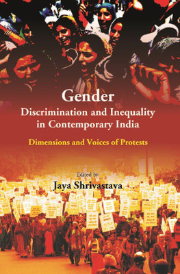 Gender Discrimination and Inequality in Contemporary India: Dimensions and Voices of Protests(English, Hardcover, Jaya Shrivastava)