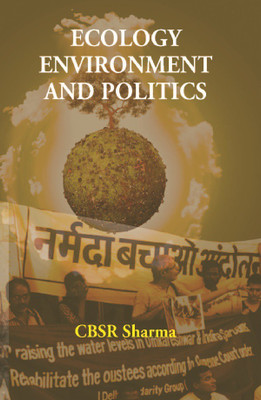 Ecology Environment And Politics(English, Paperback, CBSR SHARMA)